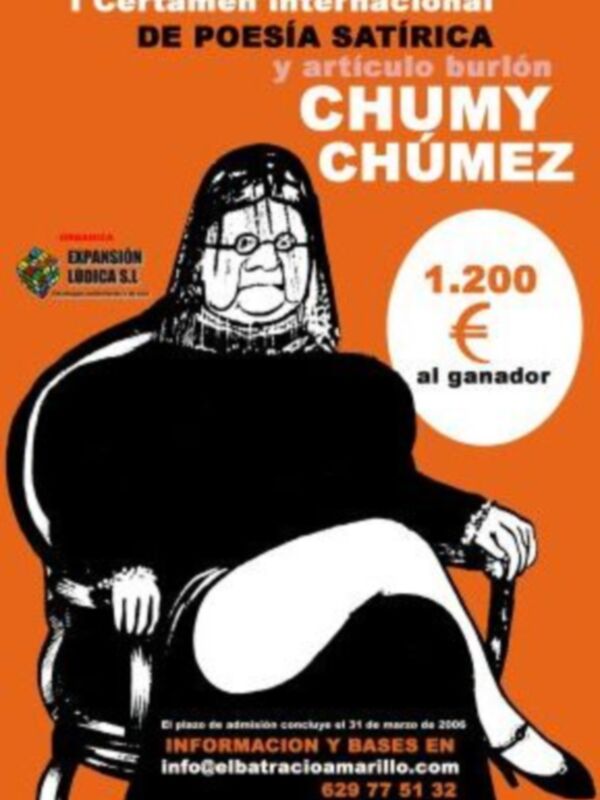 I Certamen Internacional de Poesía Satírica y Artículo Burlón "Chumy Chúmez". 1.200€ al ganador. Expansión Lógica S.L. Información y bases en info@elbatracoamerrillo.com.