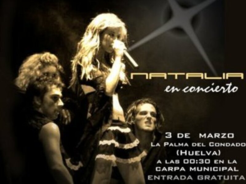 Natalia en concierto el 3 de marzo en La Palma del Condado (Huelva) a las 00:30 en la Carpa Municipal. Entrada gratuita.