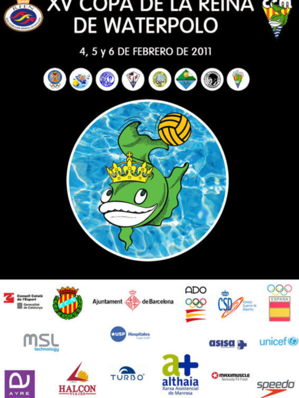 Cartel anunciador de la XV Copa de la Reina de Waterpolo, celebrada del 4 al 6 de febrero de 2011, con logotipos de patrocinadores y un dibujo de un pez con una pelota de waterpolo.