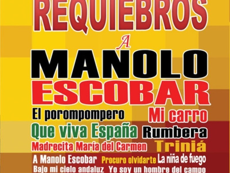 Un cartel con letras en español sobre un fondo de colores amarillo y rojo, con el título 'Requierebros a Manolo Escobar'.