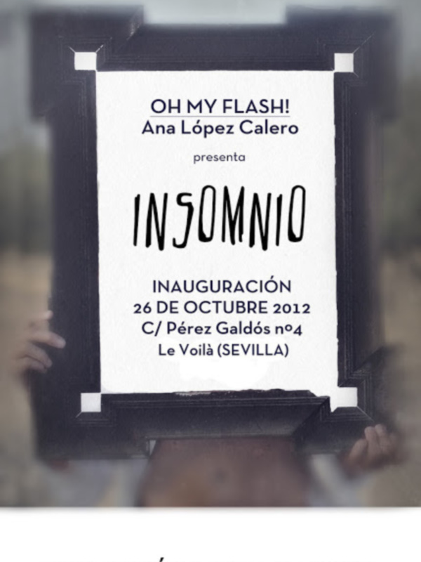 Exposición de fotografía 'Insomnio' de Ana López Calero. Inauguración: 26 de octubre de 2012, Le Voilà, Sevilla.