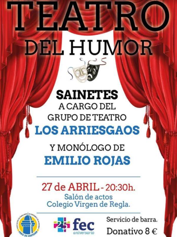 Teatro del Humor: Sainetetes, Los Arriesgaos y Monólogo de Emilio Rojas. 27 Abril 20:30h, Salón de Actos, Colegio Virgen de Regla. Donativo 8€.