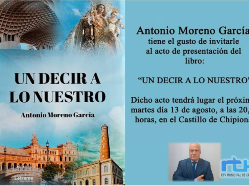 Presentación del libro "Un Decir a Lo Nuestro" por Antonio Moreno García. Evento el 13 de agosto en el Castillo de Chipiona, a las 20:30 horas.