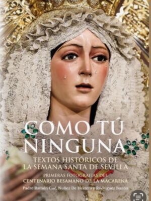 Como Tú ninguna, primer libro con la nueva imagen de la Macarena y del besamanos del centenario