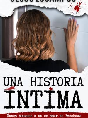 Una historia íntima: El libro revolucionario de Jesús Locampos que sacude la novela negra