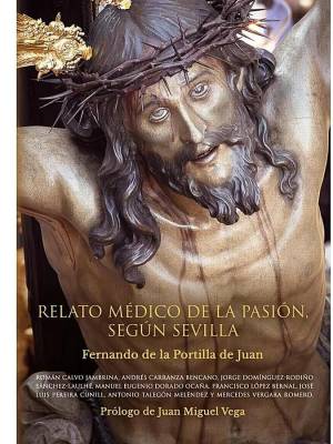 El próximo miércoles 19 El doctor Fernando de la Portilla hablará de su libro Relato Médico de la Pasión en la Hermandad de los Javieres 
