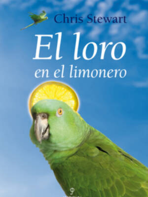 Almuzara lanzará al mercado el segundo libro de Chris Stewart El loro en el limonero