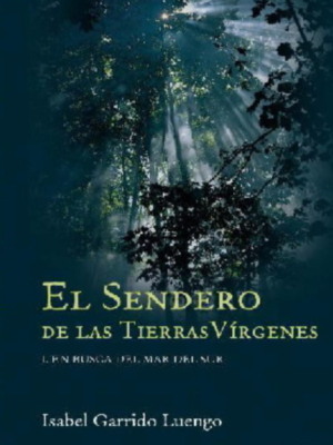 PRESENTACIÓN DEL LIBRO "EN BUSCA DEL MAR DEL SUR", PRIMERA NOVELA DE LA TRILOGÍA DE ISABEL GARRIDO LUENGO, EL SENDERO DE LAS TIERRAS VIRGENES