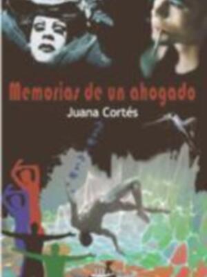 "Memorias de un ahogado", primera novela de Juana Cortés Amunárriz, será presentada en Madrid 
