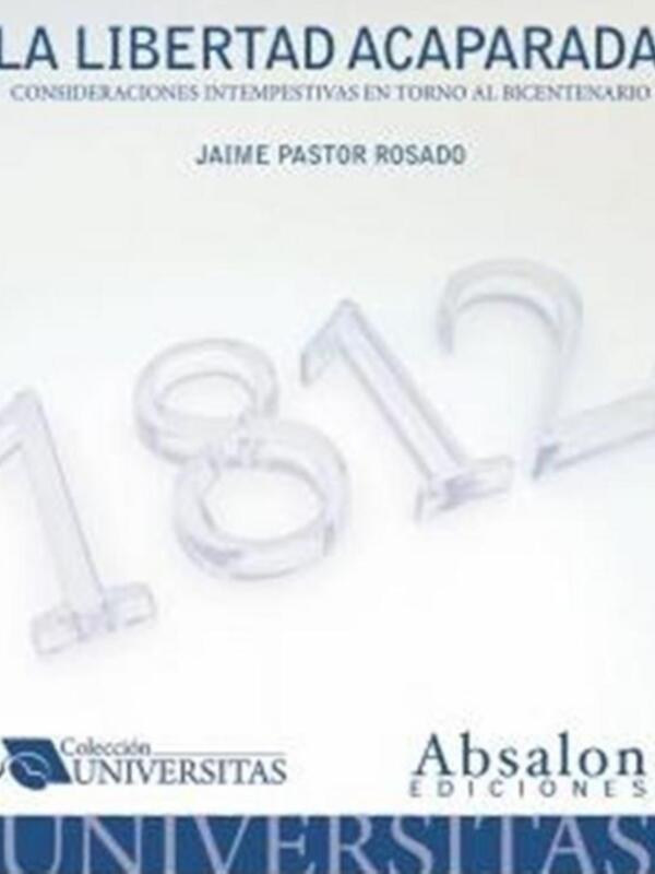 Portada del libro 'La Libertad Acaparada' de Jaime Pastor Rosado, publicado por Absalón Ediciones.