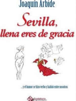 Sevilla llena eres de gracia de Joaquín Arbide
