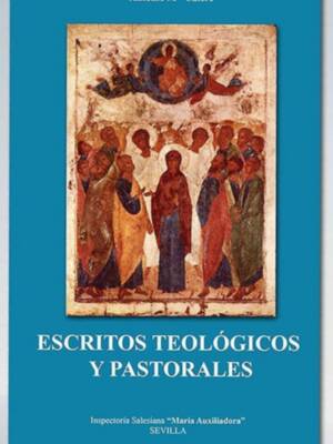 Nuevo libro de Don Antonio Mª Calero de los Ríos, SdB con el título Escritos teológicos y pastorales, editado por la Inspectoría María Auxiliadora de Sevilla.