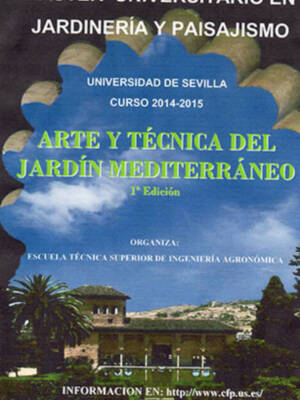 1ª EDICIÓN MÁSTER UNIVERSITARIO EN JARDINERÍA Y PAISAJISMO ETSIA. Universidad de Sevilla 2014 - 2015