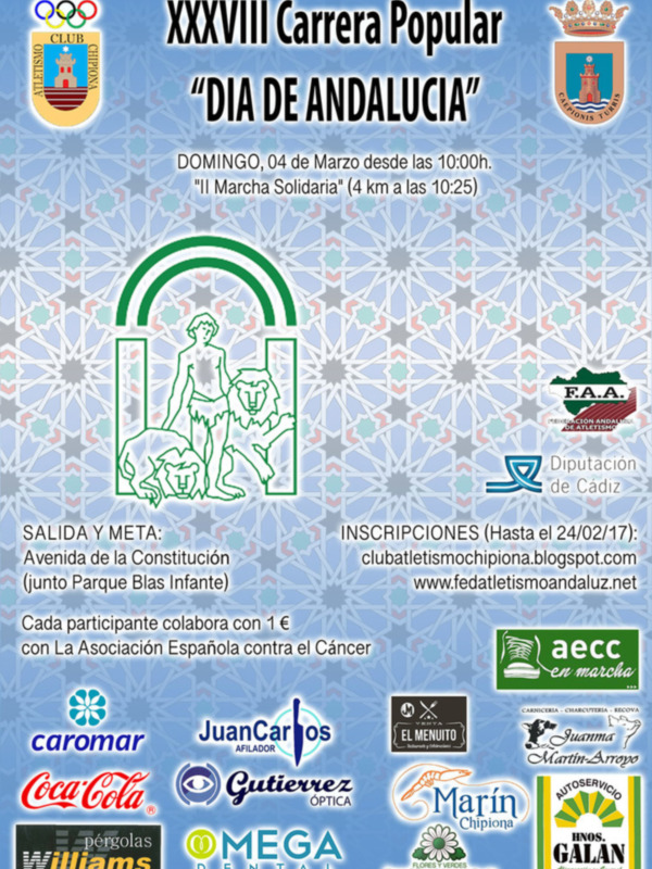 XXXVIII Carrera Popular "Día de Andalucía" Domingo, 04 de Marzo desde las 10:00h. III Marcha Solidaria (4 km a las 10:25). Salida y meta: Avenida de la Constitución (junto Parque Blas Infante). Inscripciones hasta el 24/02/17. www.fedatletismochipiona.luz.net