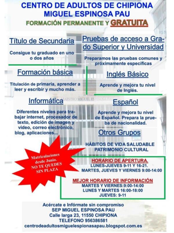 Centro de Adultos Miguel Espinosa Pau ofrece formación permanente y gratuita en secundaria, inglés básico, informática y hábitos de vida saludable. Horario de apertura: Lunes a Viernes 9-11 y 16-21. Horario de información: Martes a Viernes 3-5 y 6-8.