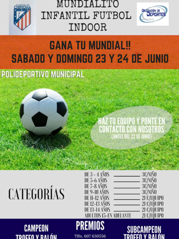 Organiza el Mundialito Infantil Fútbol Indoor con el Atlético de Chipiona. Participa en las categorías de 3-4 años a 13-14 años y gana premios. Inscripciones antes del 22 de junio. Contacta con nosotros para más información.