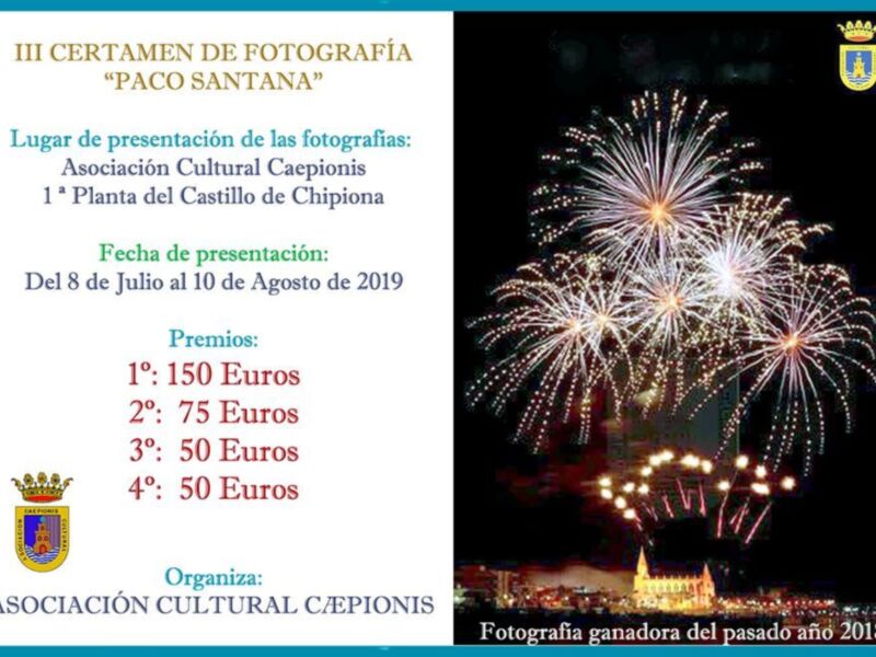 III Certamen de Fotografía Paco Santana, Asociación Cultural Caepionis, del 8 de Julio al 10 de Agosto 2019, con premios de 150, 75, 50 y 50 Euros para 1º, 2º, 3º y 4º lugar respectivamente.