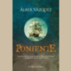 Álber Vázquez presenta 'Poniente', la gran novela dobre la hazaña de El Cano, en el V Centenario de la Primera Vuelta al Mundo.