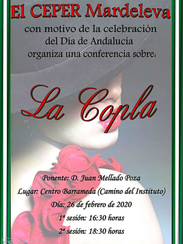 El Ceper Mardeleeva celebra la celebración del Día de Andalucía con una conferencia sobre "La Copla". Ponente: D. Juan Mellado Poza. Lugar: Centro Barrameda, Camino del Instituto. Fecha: 26 de febrero de 2020. Sesiones: 1ª sesión a las 16:30 horas, 2ª sesión a las 18:30 horas.