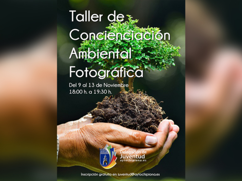 Taller de Concienciación Ambiental Fotográfica. Del 9 al 13 de Noviembre, 18:00 a 19:30 h. Inscripción gratuita en juventud@aytochipiona.es