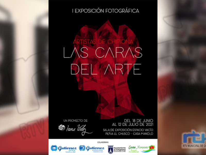 I Exposición Fotográfica "Las Caras del Arte" de Chirpona. Del 18 a 12 de julio, en Casa Manolo y Gutiérrez.