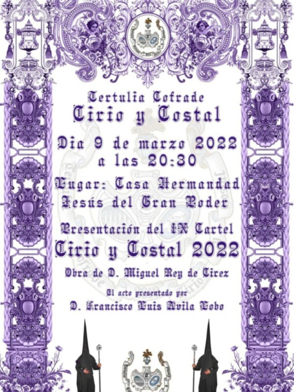 Invitación a la tertulia cofrade "Cirio y Tostal" del 9 de marzo de 2022, a las 20:30 horas en la Casa Hermandad de Jesús del Gran Cordero. Presentación del 12º Cartel. Obra de D. Miguel Rey de Cirez y D. Francisco Luis Avila Tobe.