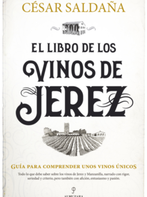 Almuzara presenta “El libro de los vinos de Jerez” de César Saldaña