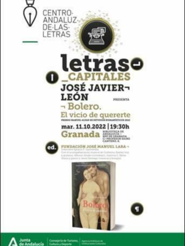 Presentación del libro 'Bolero. El vicio de quererte' de José Javier León en el Centro Andaluz de las Letras, Granada, el 11.10.2022 a las 19:30h.