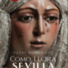 «Cómo llora Sevilla»: las claves de un libro que dignificó para siempre al costalero